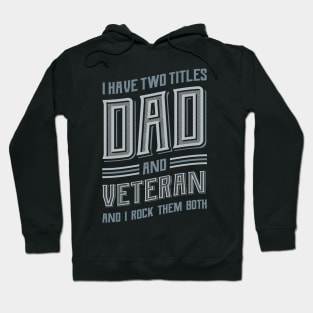 I have Two Titles Dad and Veteran Hoodie